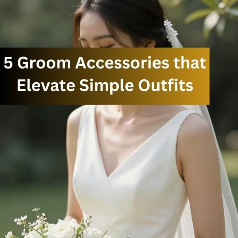 5 Groom Accessories that Elevate Simple Outfits