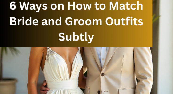 6 Ways on How to Match Bride and Groom Outfits Subtly