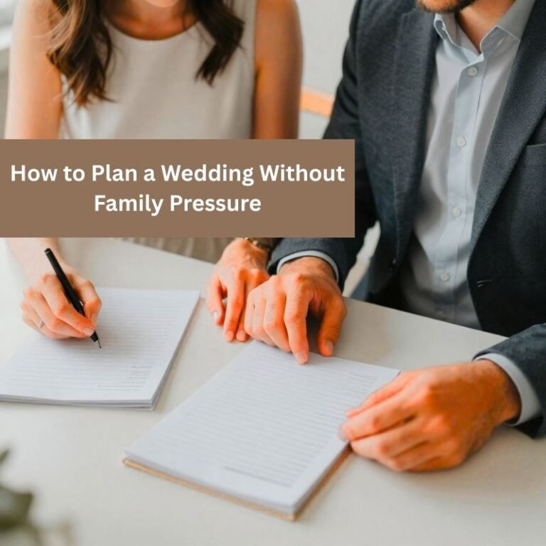 How to Plan a Wedding Without Family Pressure