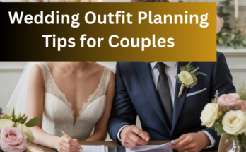 Wedding Outfit Planning Tips for Couples