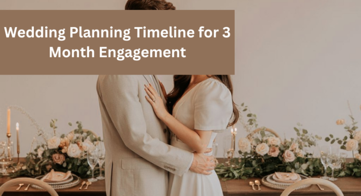 Wedding Planning Timeline for 3 Month Engagement